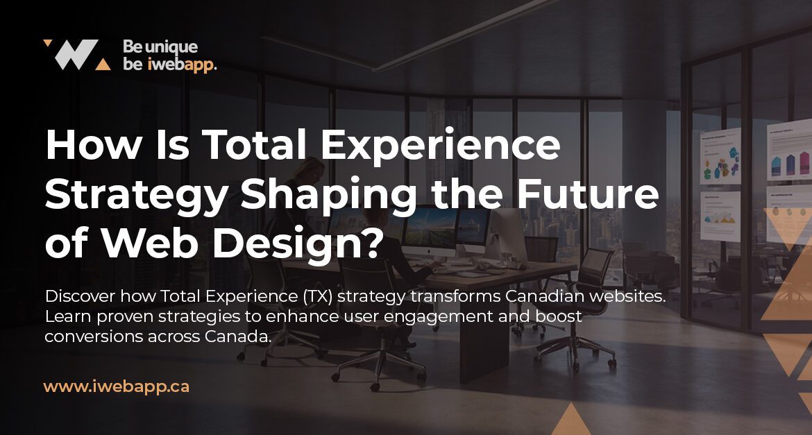 Total Experience Strategy: The Future of Canadian Web Design